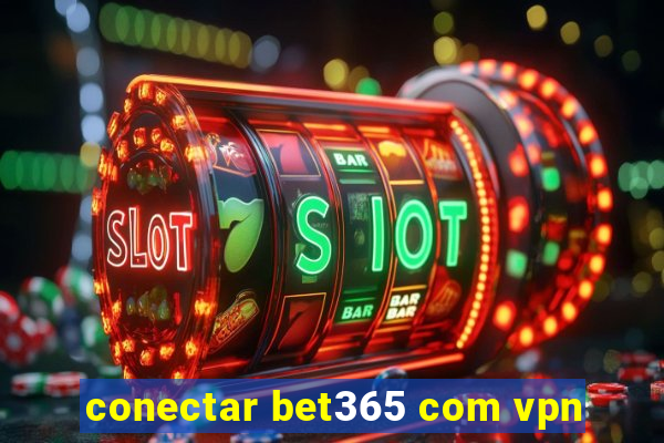 conectar bet365 com vpn